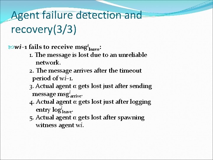 Agent failure detection and recovery(3/3) wi– 1 fails to receive msgileave: 1. The message