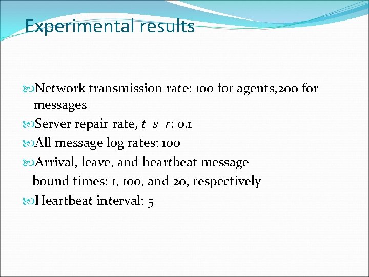 Experimental results Network transmission rate: 100 for agents, 200 for messages Server repair rate,