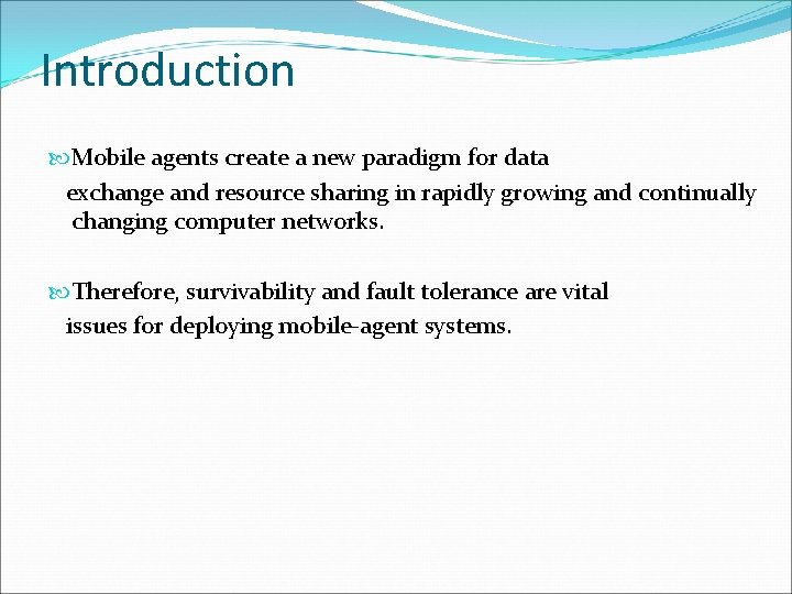 Introduction Mobile agents create a new paradigm for data exchange and resource sharing in