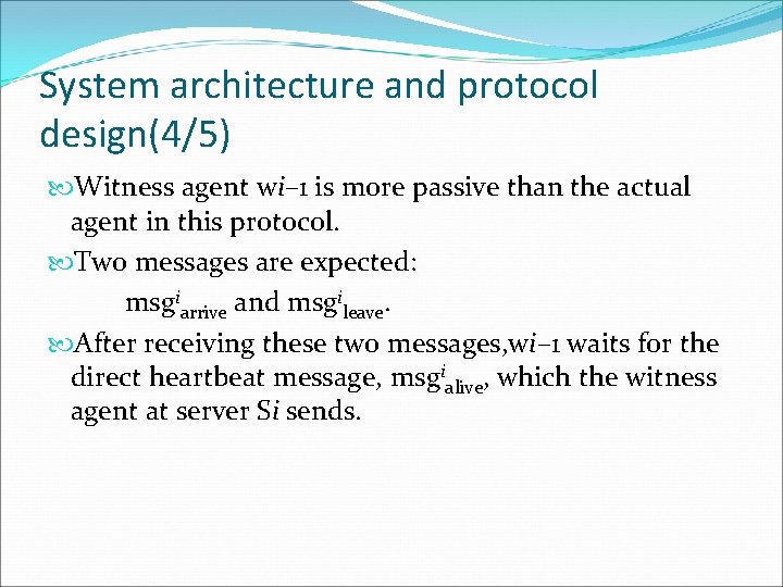 System architecture and protocol design(4/5) Witness agent wi– 1 is more passive than the