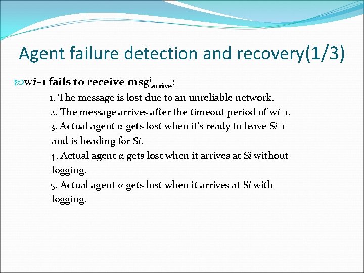 Agent failure detection and recovery(1/3) wi– 1 fails to receive msgiarrive: 1. The message
