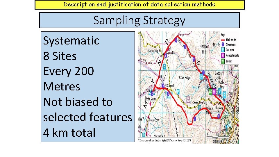 Description and justification of data collection methods Sampling Strategy Systematic 8 Sites Every 200 Description and justification of data collection methods Sampling Strategy Systematic 8 Sites Every 200