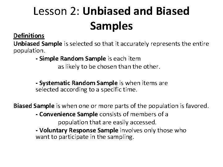 Lesson 2: Unbiased and Biased Samples Definitions Unbiased Sample is selected so that it
