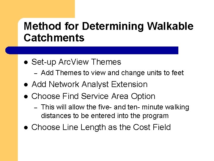 Method for Determining Walkable Catchments l Set-up Arc. View Themes – l l Add