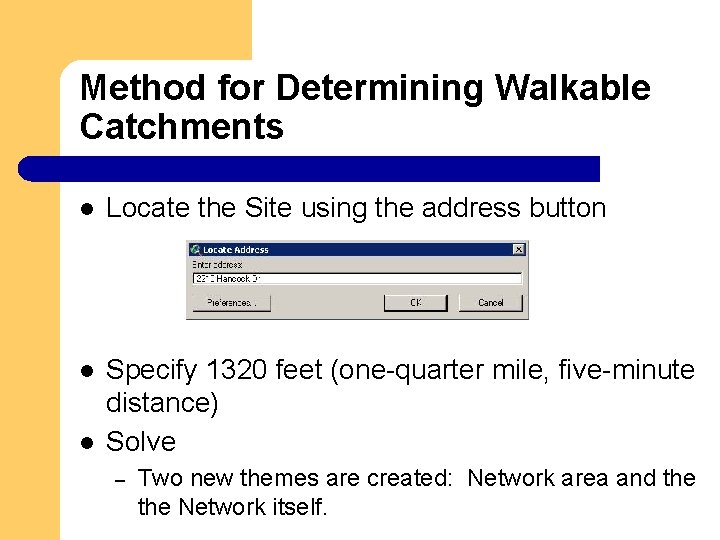 Method for Determining Walkable Catchments l Locate the Site using the address button l