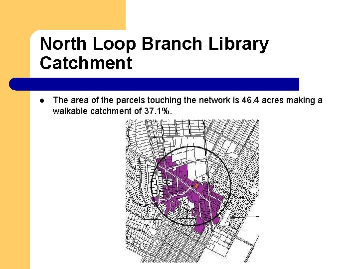 North Loop Branch Library Catchment l The area of the parcels touching the network