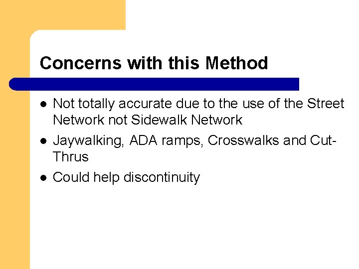 Concerns with this Method l l l Not totally accurate due to the use