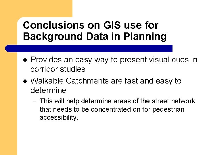 Conclusions on GIS use for Background Data in Planning l l Provides an easy