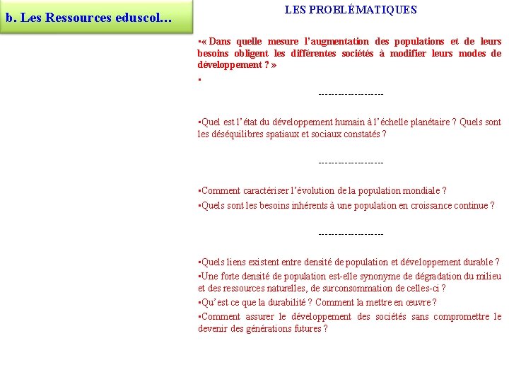 b. Les Ressources eduscol… LES PROBLÉMATIQUES • « Dans quelle mesure l’augmentation des populations