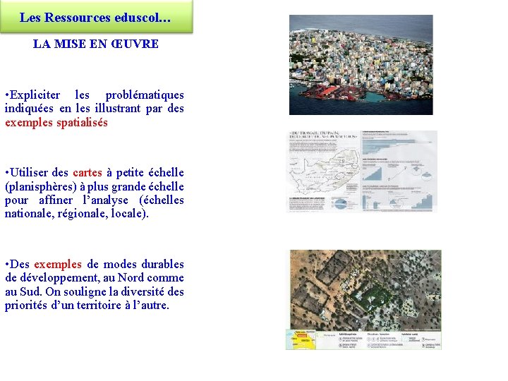 Les Ressources eduscol… LA MISE EN ŒUVRE • Expliciter les problématiques indiquées en les