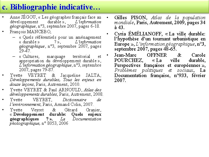 c. Bibliographie indicative… • • • Anne JÉGOU, « Les géographes français face au