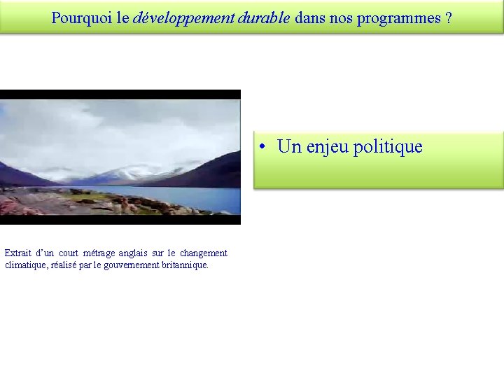 Pourquoi le développement durable dans nos programmes ? • Un enjeu politique Extrait d’un