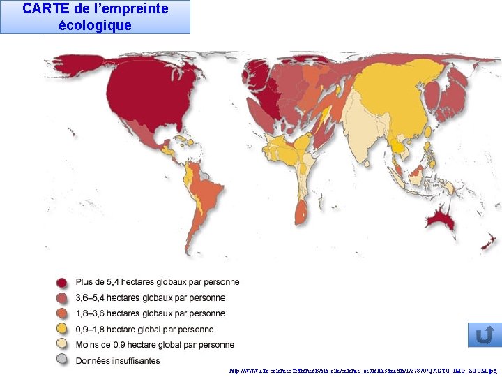 CARTE de l’empreinte écologique http: //www. cite-sciences. fr/francais/ala_cite/science_actualites/media/1/27870/QACTU_IMG_ZOOM. jpg 