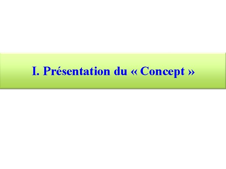 I. Présentation du « Concept » 