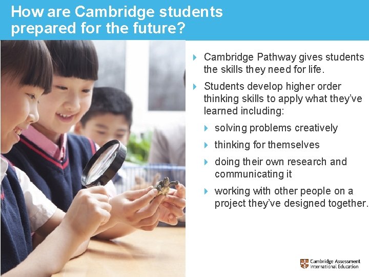 How are Cambridge students prepared for the future? Cambridge Pathway gives students the skills