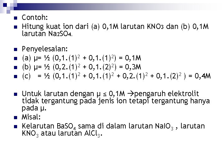 n n n n n Contoh: Hitung kuat ion dari (a) 0, 1 M