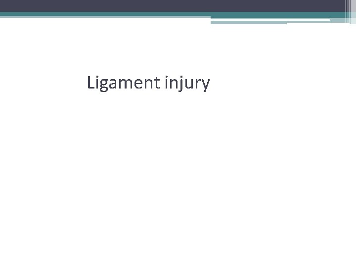 Ligament injury 1 0 
