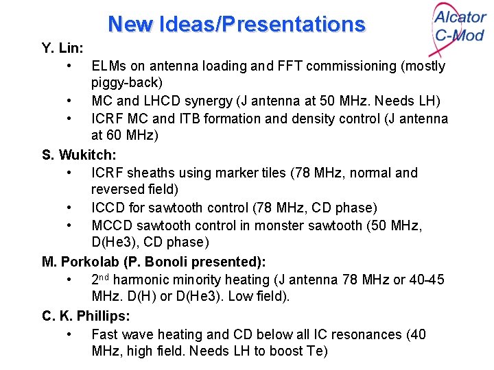 New Ideas/Presentations Y. Lin: • ELMs on antenna loading and FFT commissioning (mostly piggy-back)