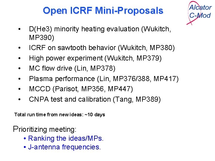 Open ICRF Mini-Proposals • • D(He 3) minority heating evaluation (Wukitch, MP 390) ICRF