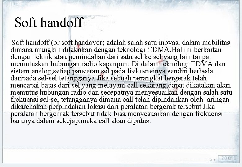 Soft handoff (or soft handover) adalah satu inovasi dalam mobilitas dimana mungkin dilakukan dengan