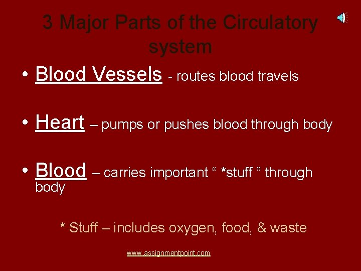 3 Major Parts of the Circulatory system • Blood Vessels - routes blood travels