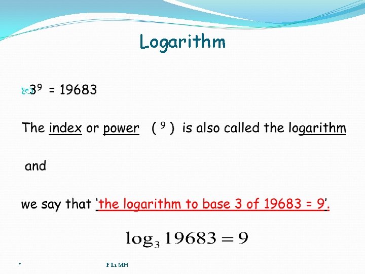 Logarithm * F L 1 MH 