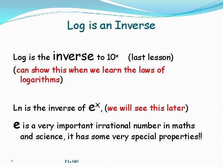 Log is an Inverse Log is the inverse to 10 x (last lesson) (can