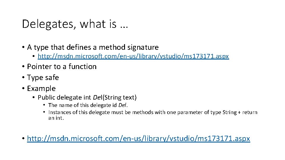 Delegates, what is … • A type that defines a method signature • http: