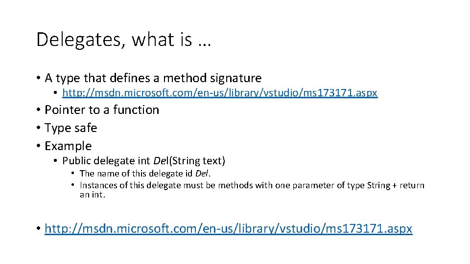 Delegates, what is … • A type that defines a method signature • http: Delegates, what is … • A type that defines a method signature • http: