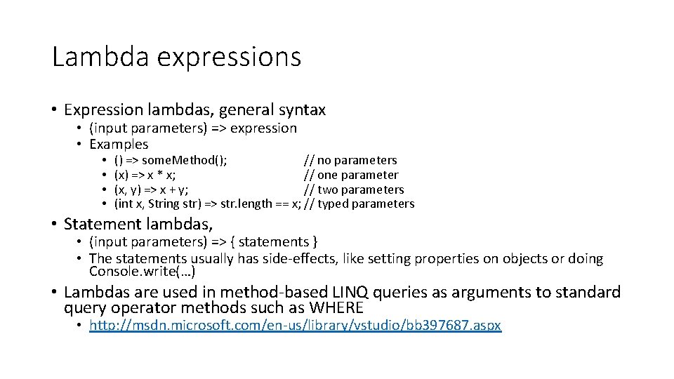 Lambda expressions • Expression lambdas, general syntax • (input parameters) => expression • Examples