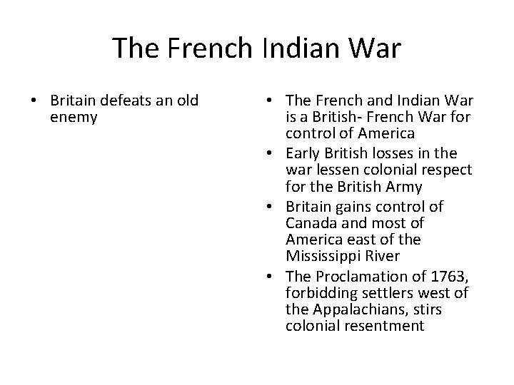 The French Indian War • Britain defeats an old enemy • The French and