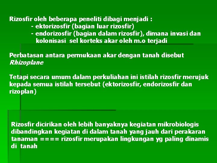 Rizosfir oleh beberapa peneliti dibagi menjadi : - ektorizosfir (bagian luar rizosfir) - endorizosfir