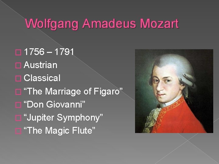 Wolfgang Amadeus Mozart � 1756 – 1791 � Austrian � Classical � “The Marriage
