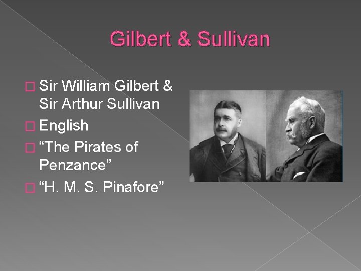 Gilbert & Sullivan � Sir William Gilbert & Sir Arthur Sullivan � English �