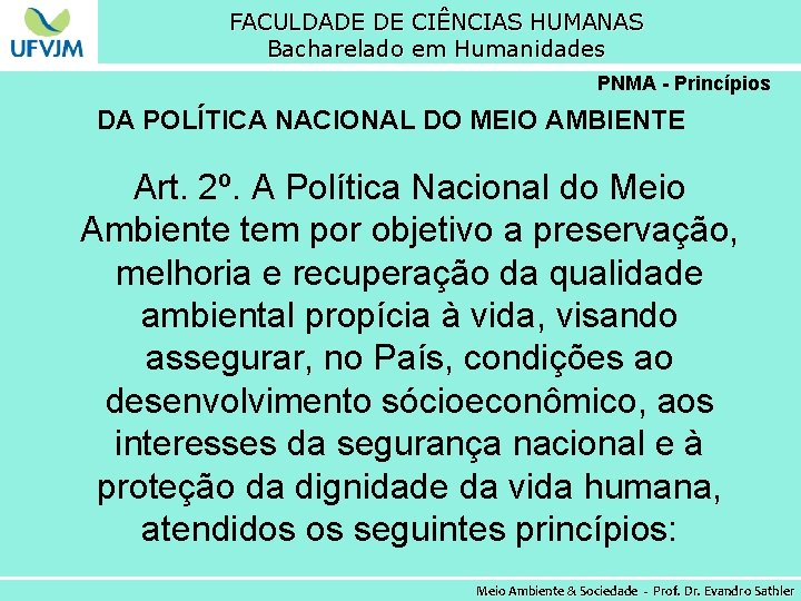 FACULDADE DE CIÊNCIAS HUMANAS Bacharelado em Humanidades PNMA - Princípios DA POLÍTICA NACIONAL DO