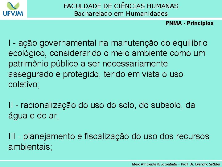 FACULDADE DE CIÊNCIAS HUMANAS Bacharelado em Humanidades PNMA - Princípios I - ação governamental