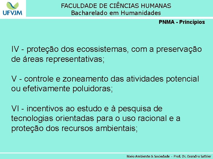 FACULDADE DE CIÊNCIAS HUMANAS Bacharelado em Humanidades PNMA - Princípios IV - proteção dos