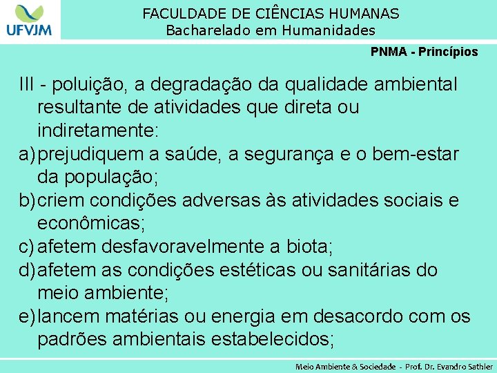 FACULDADE DE CIÊNCIAS HUMANAS Bacharelado em Humanidades PNMA - Princípios III - poluição, a