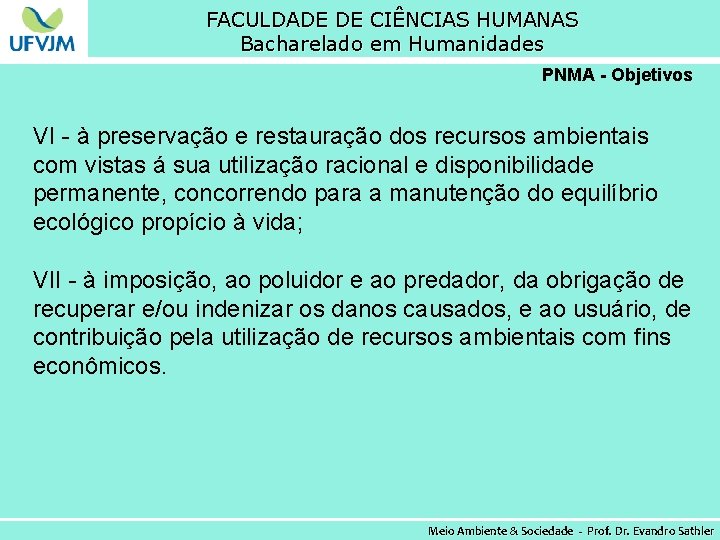 FACULDADE DE CIÊNCIAS HUMANAS Bacharelado em Humanidades PNMA - Objetivos VI - à preservação