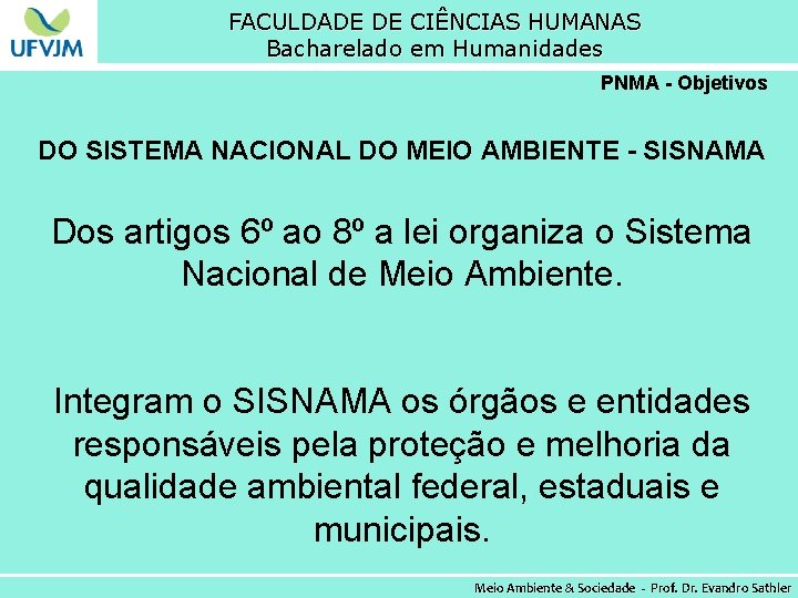 FACULDADE DE CIÊNCIAS HUMANAS Bacharelado em Humanidades PNMA - Objetivos DO SISTEMA NACIONAL DO