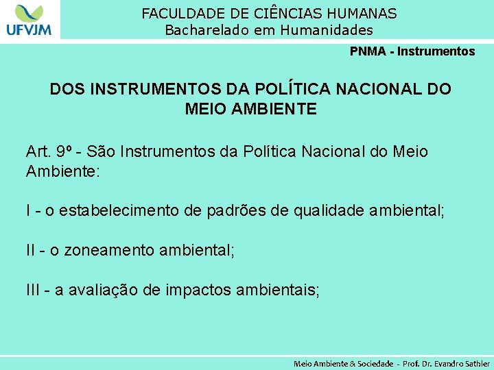 FACULDADE DE CIÊNCIAS HUMANAS Bacharelado em Humanidades PNMA - Instrumentos DOS INSTRUMENTOS DA POLÍTICA