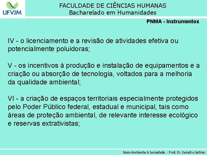 FACULDADE DE CIÊNCIAS HUMANAS Bacharelado em Humanidades PNMA - Instrumentos IV - o licenciamento