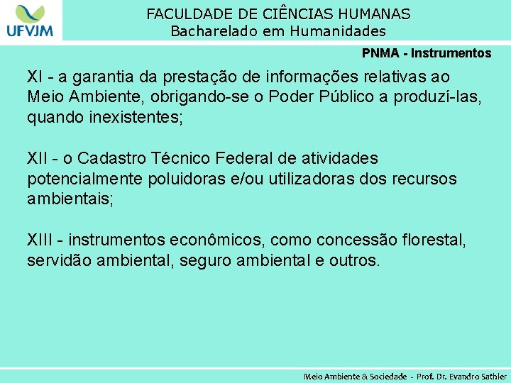 FACULDADE DE CIÊNCIAS HUMANAS Bacharelado em Humanidades PNMA - Instrumentos XI - a garantia