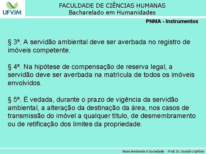 FACULDADE DE CIÊNCIAS HUMANAS Bacharelado em Humanidades PNMA - Instrumentos § 3º. A servidão