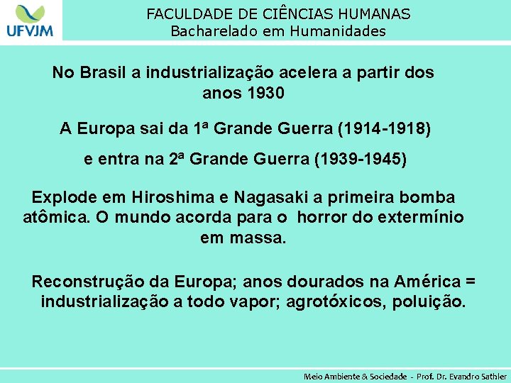 FACULDADE DE CIÊNCIAS HUMANAS Bacharelado em Humanidades No Brasil a industrialização acelera a partir
