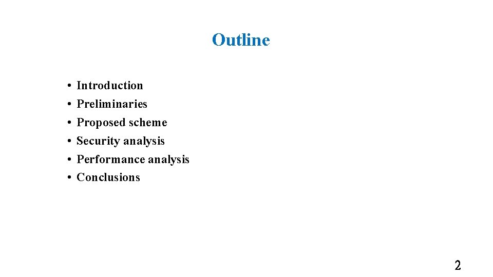 Outline • • • Introduction Preliminaries Proposed scheme Security analysis Performance analysis Conclusions 2