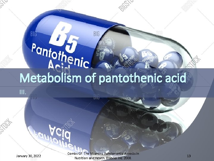 Metabolism of pantothenic acid III. January 30, 2022 Combs GF. The Vitamins. Fundamental Aspects