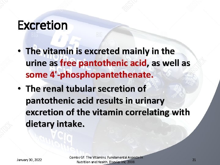 Excretion • The vitamin is excreted mainly in the urine as free pantothenic acid,