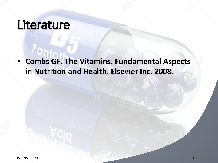 Literature • Combs GF. The Vitamins. Fundamental Aspects in Nutrition and Health. Elsevier Inc.