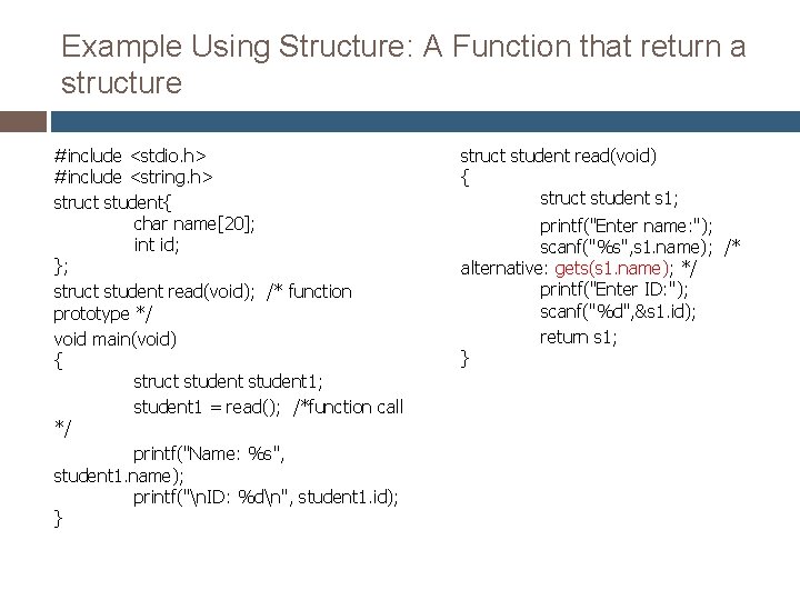 Example Using Structure: A Function that return a structure #include <stdio. h> #include <string. Example Using Structure: A Function that return a structure #include <stdio. h> #include <string.